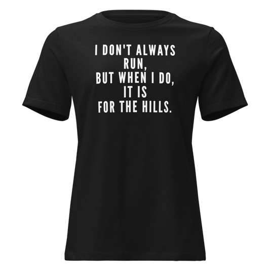 "I don't always run, but when I do, it is for the hills." printed on a black on an invisible / simulated body