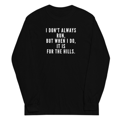 "I don't always run, but when I do, it is for the hills." printed on a black men's long sleeve shirt laying on a flat surface