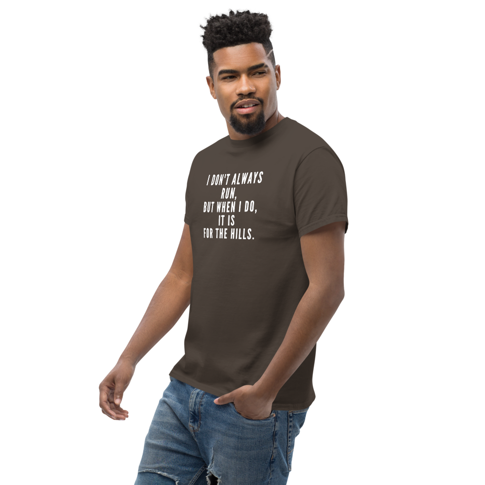 "I don't always run, but when I do, it is for the hills." printed on a dark chocolate unisex classic tee worn by a male