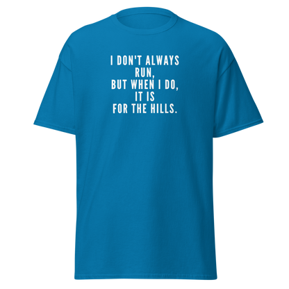 "I don't always run, but when I do, it is for the hills." printed on a sapphire on an invisible body