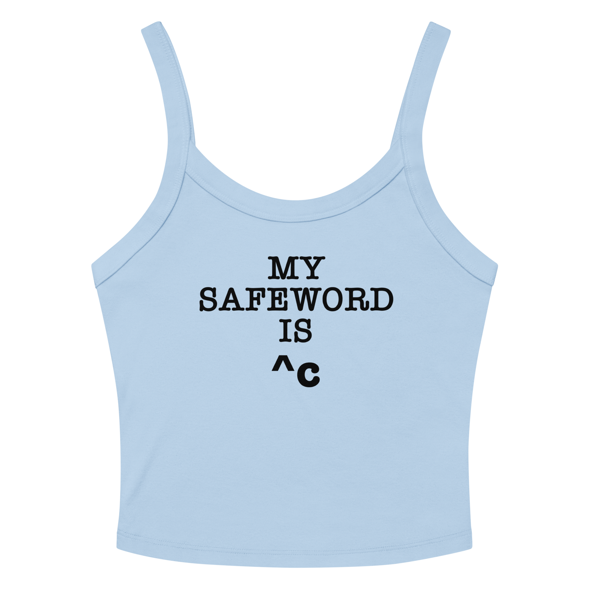 "My Safe Word Is ^C" printed on a solid baby blue blend women's micro-rib tanktop laying on a flat surface amongst sunglasses and shorts