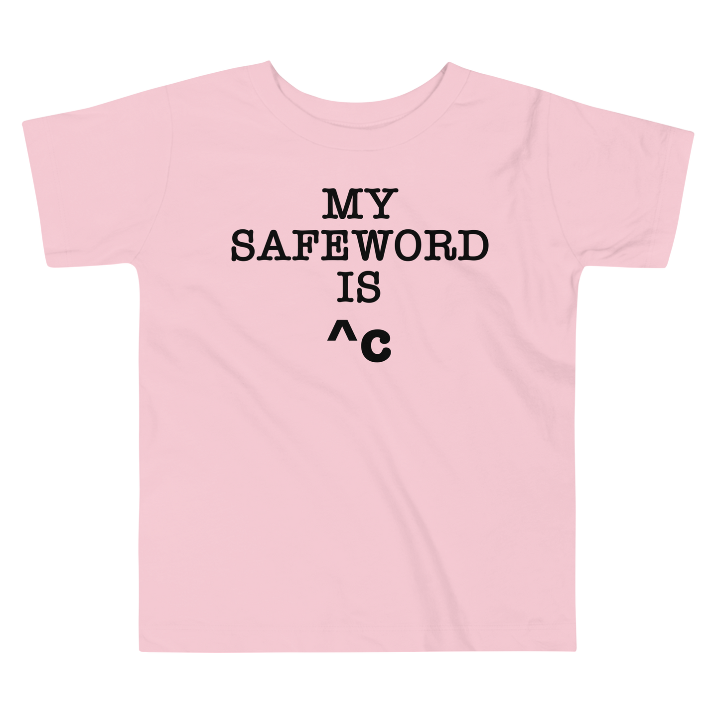 "My Safe Word Is ^C" printed on a pink toddler short sleeve tee laying on a flat surface