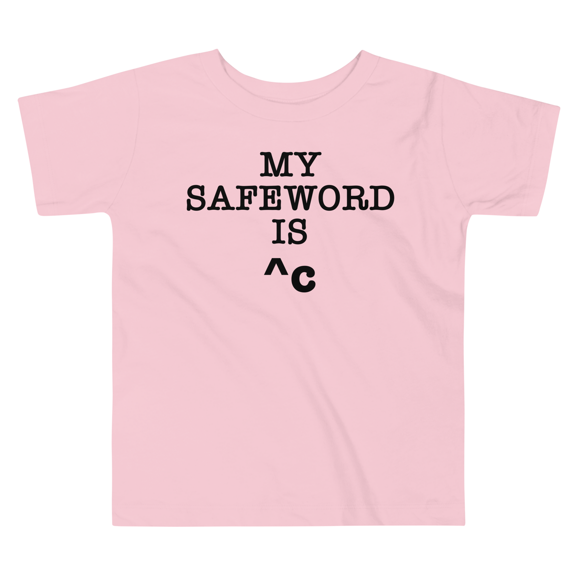 "My Safe Word Is ^C" printed on a pink toddler short sleeve tee laying on a flat surface