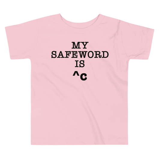 "My Safe Word Is ^C" printed on a pink toddler short sleeve tee laying on a flat surface
