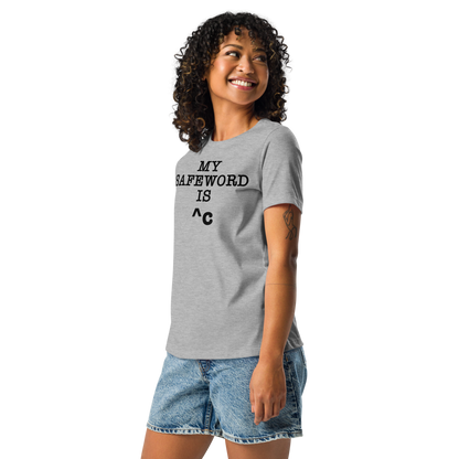 "My Safe Word Is ^C" printed on a athletic heather women's relaxed t-shirt worn by a female