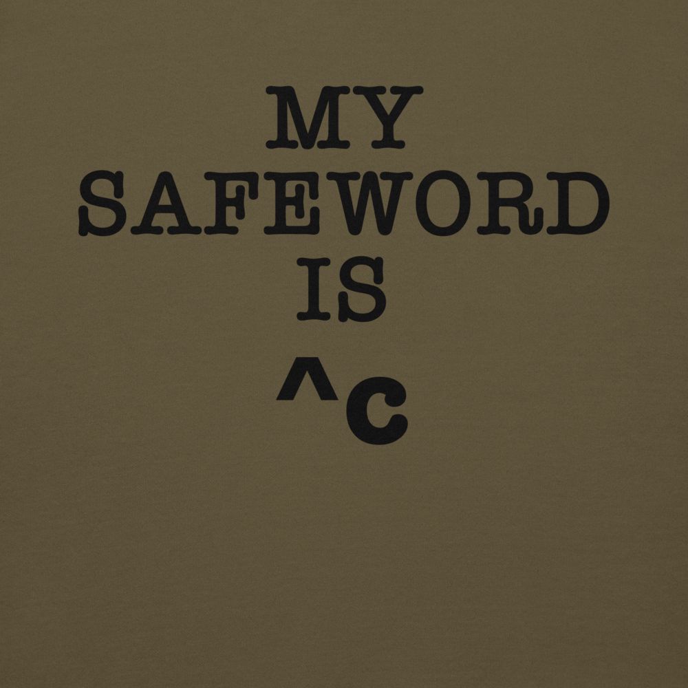 "My Safe Word Is ^C" printed on a military green background