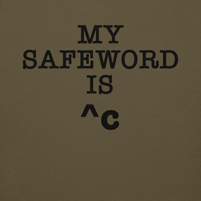 "My Safe Word Is ^C" printed on a military green background