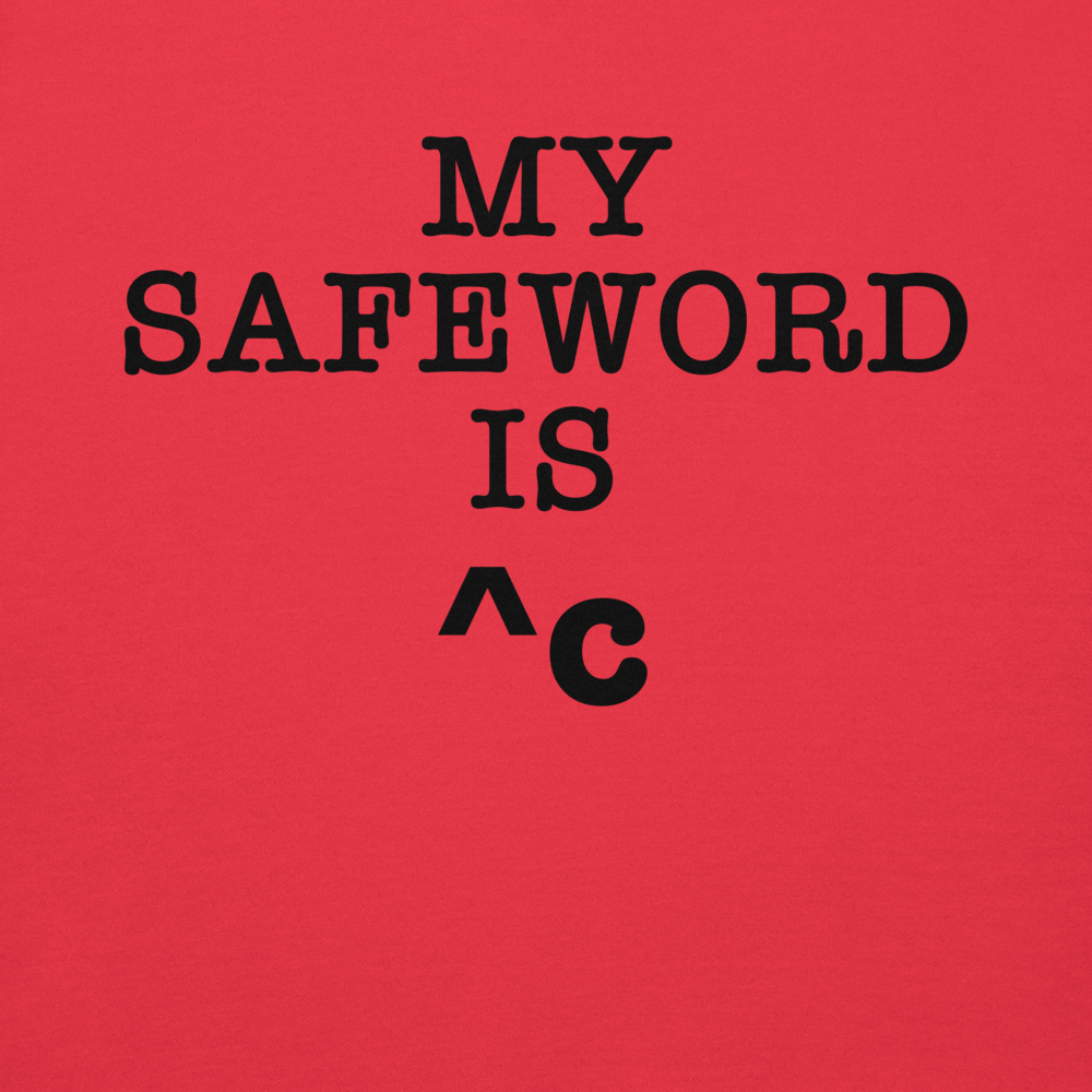 "My Safe Word Is ^C" printed on a team red background