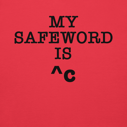 "My Safe Word Is ^C" printed on a team red background