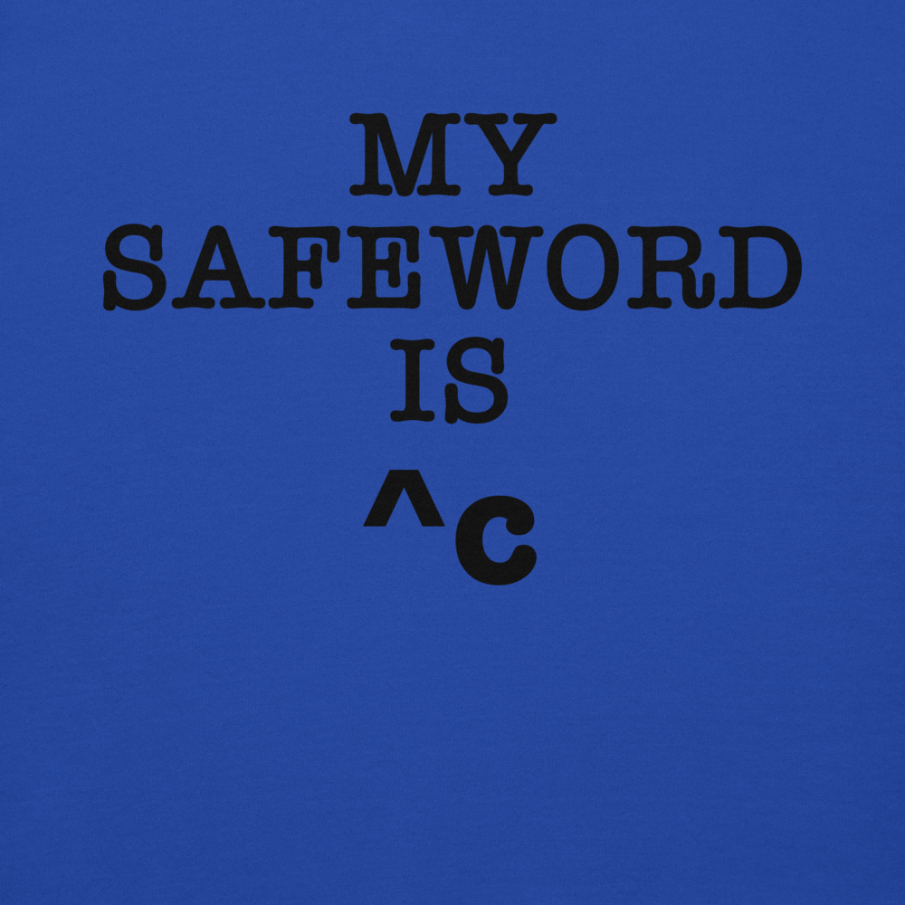 "My Safe Word Is ^C" printed on a team royal background