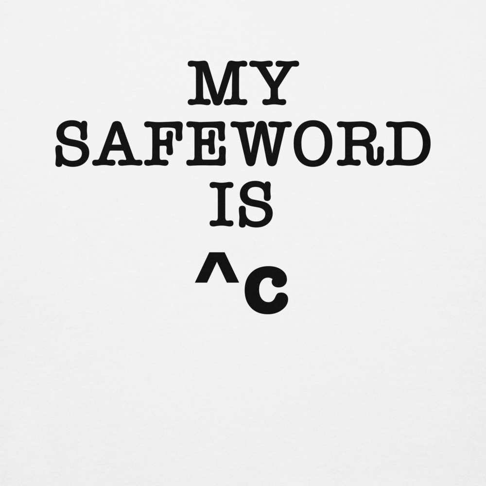 "My Safe Word Is ^C" printed on a white background