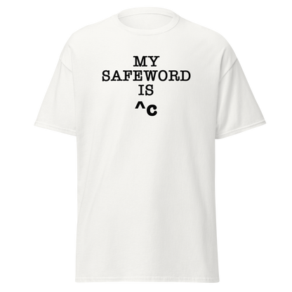 "My Safe Word Is ^C" printed on a white on an invisible body