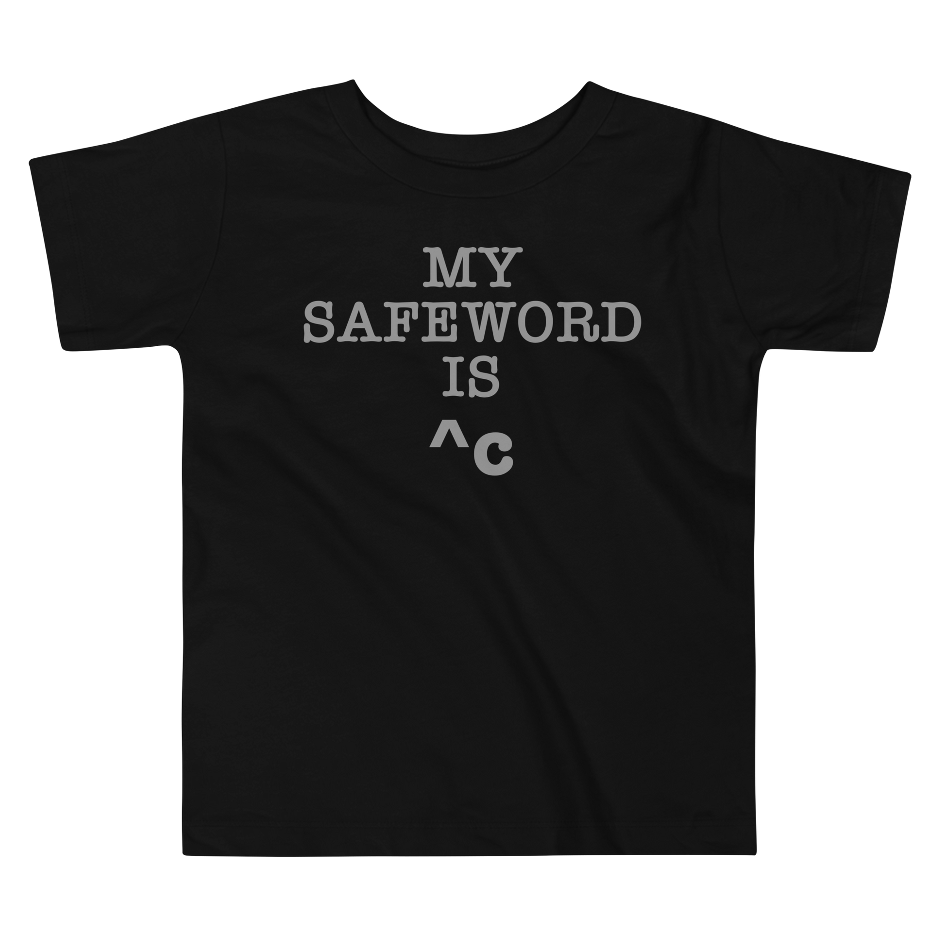 "My Safe Word Is ^C" printed on a black toddler short sleeve tee laying on a flat surface