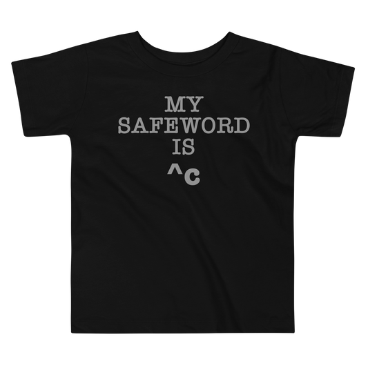"My Safe Word Is ^C" printed on a black toddler short sleeve tee laying on a flat surface