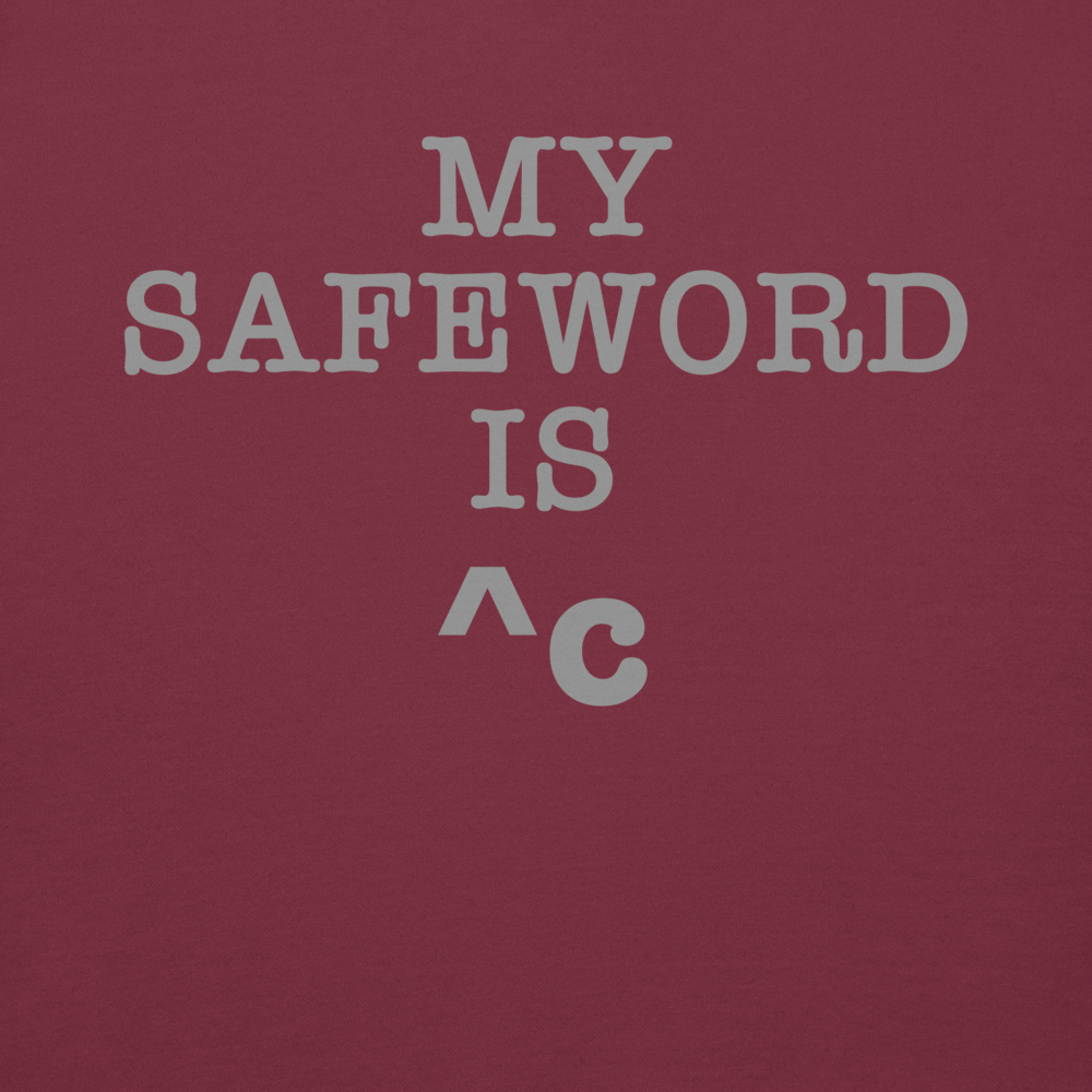 "My Safe Word Is ^C" printed on a maroon background