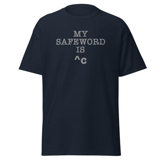 "My Safe Word Is ^C" printed on a navy unisex classic tee laying on a flat surface