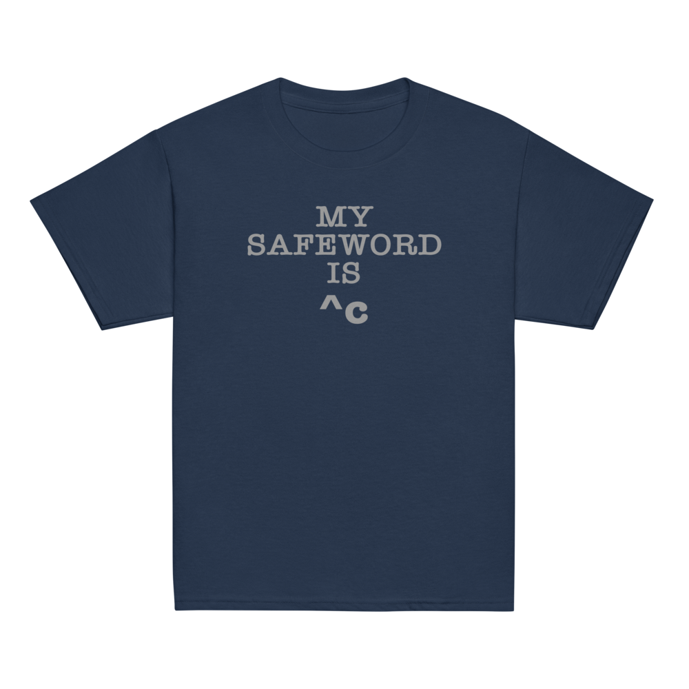 "My Safe Word Is ^C" printed on a navy youth classic tee laying on a flat surface