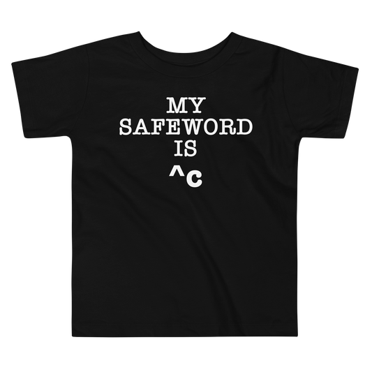 "My Safe Word Is ^C" printed on a black toddler short sleeve tee laying on a flat surface