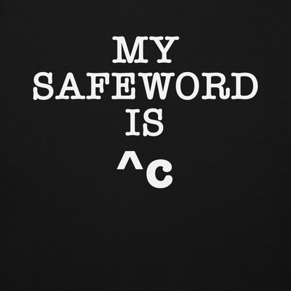 "My Safe Word Is ^C" printed on a black background