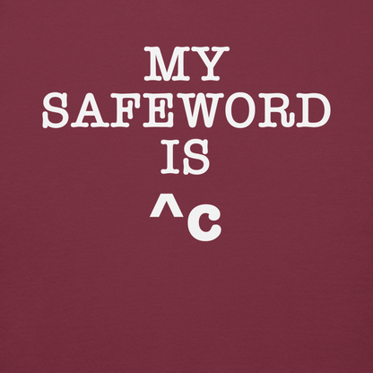 "My Safe Word Is ^C" printed on a maroon background