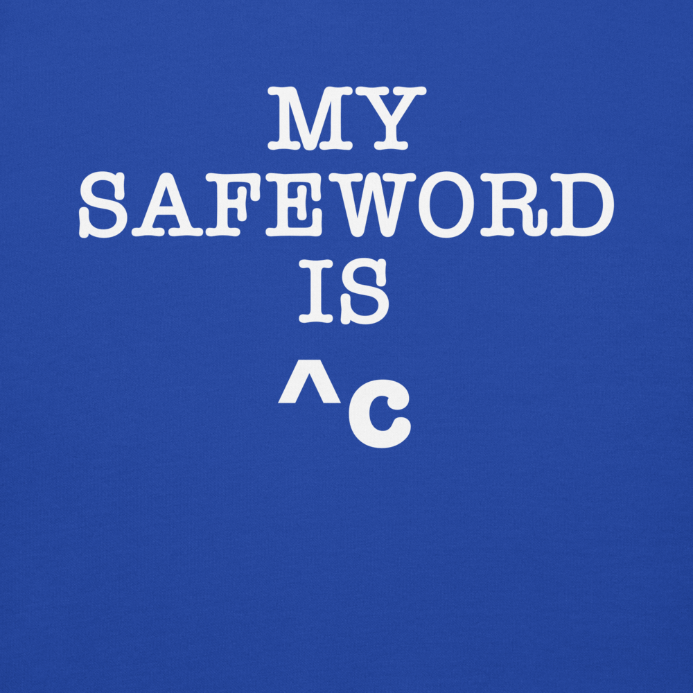 "My Safe Word Is ^C" printed on a team royal background