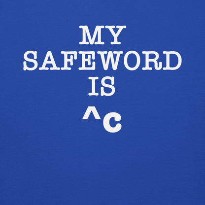 "My Safe Word Is ^C" printed on a team royal background