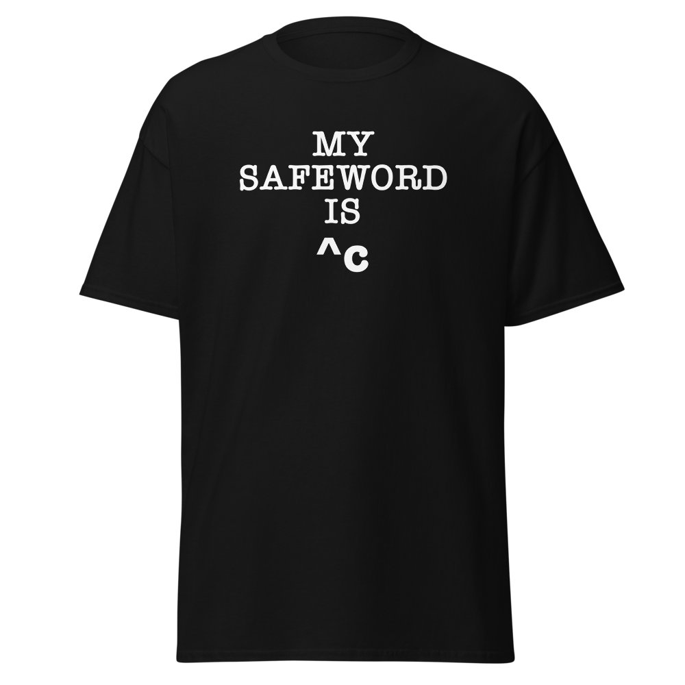 "My Safe Word Is ^C" printed on a black unisex classic tee laying on a flat surface
