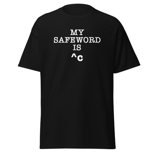 "My Safe Word Is ^C" printed on a black unisex classic tee laying on a flat surface