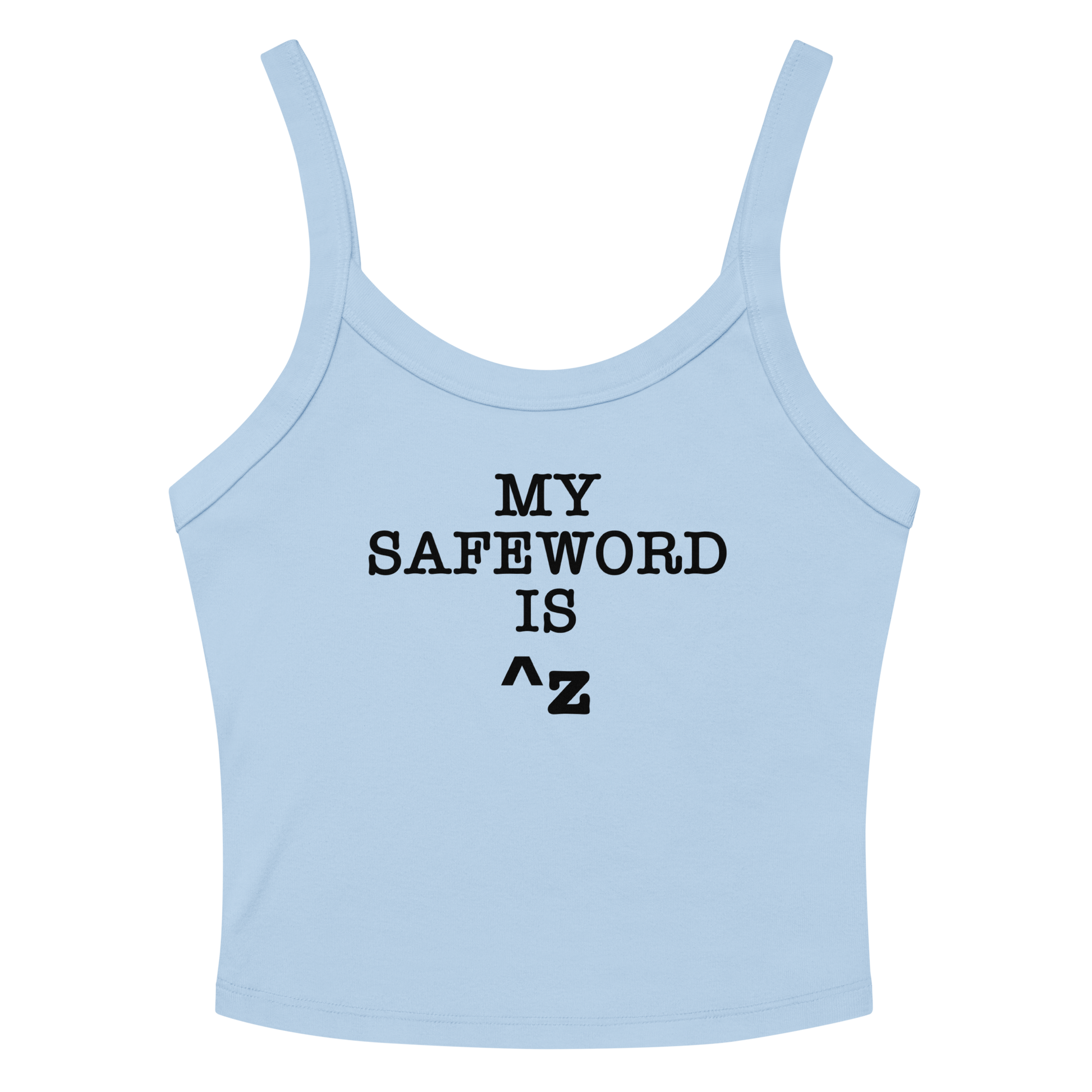 "My Safe Word Is ^Z" printed on a solid baby blue blend women's micro-rib tanktop laying on a flat surface amongst sunglasses and shorts