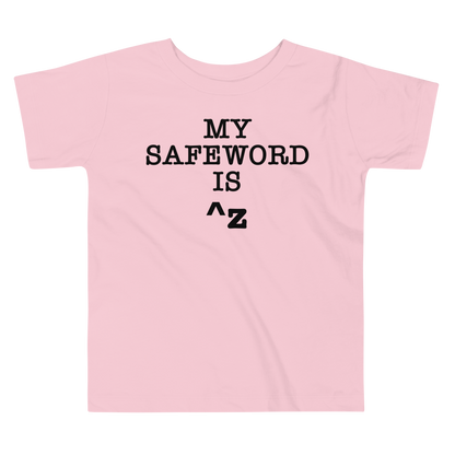 "My Safe Word Is ^Z" printed on a pink toddler short sleeve tee laying on a flat surface