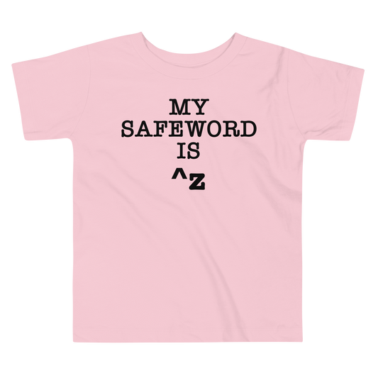 "My Safe Word Is ^Z" printed on a pink toddler short sleeve tee laying on a flat surface