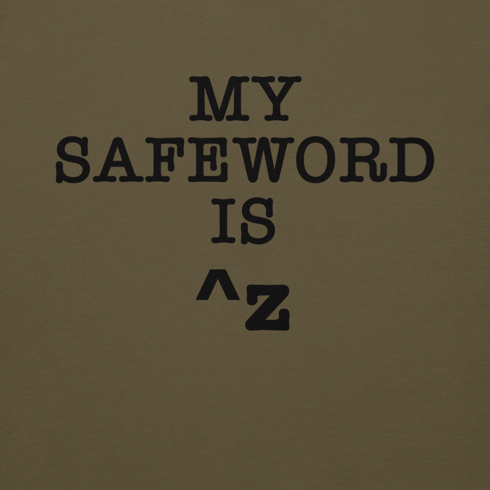 "My Safe Word Is ^Z" printed on a military green background