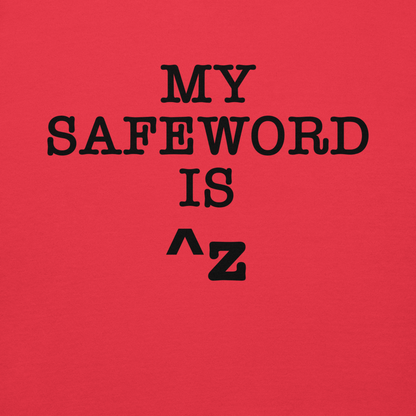 "My Safe Word Is ^Z" printed on a team red background