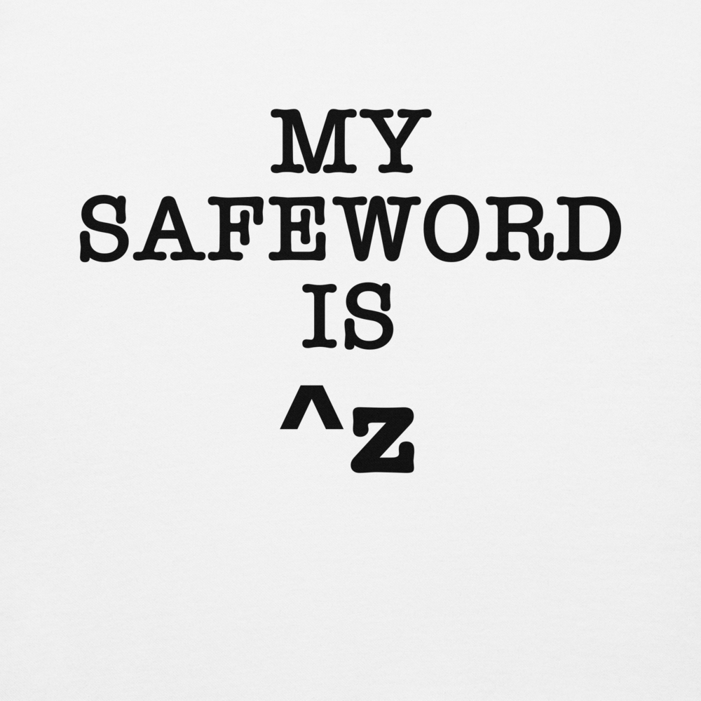 "My Safe Word Is ^Z" printed on a white background