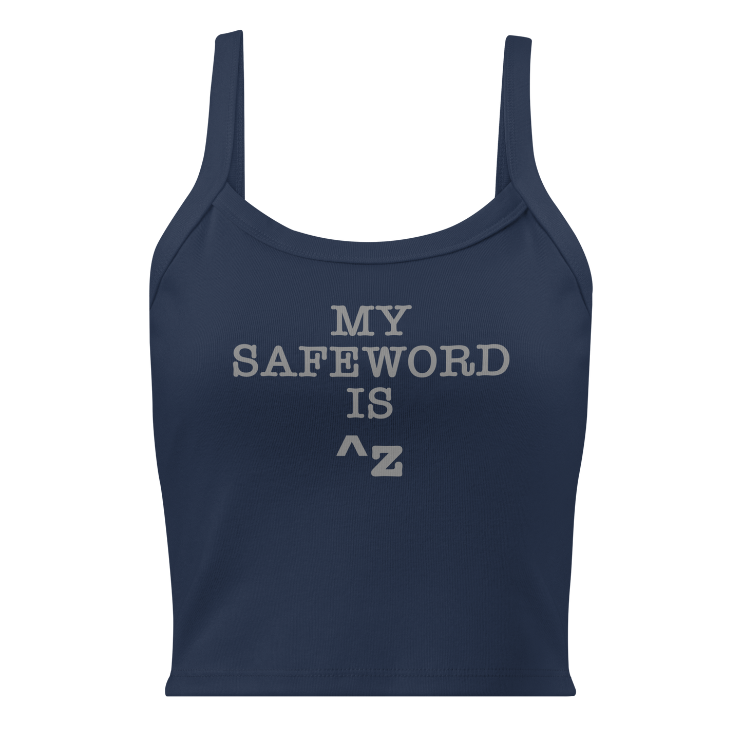 "My Safe Word Is ^Z" printed on a solid navy blend women's micro-rib tanktop laying on a flat surface