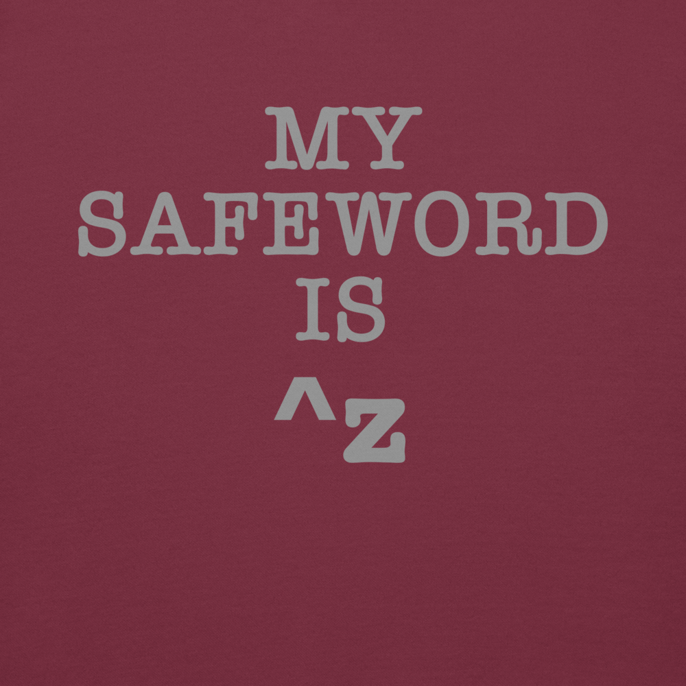 "My Safe Word Is ^Z" printed on a maroon background