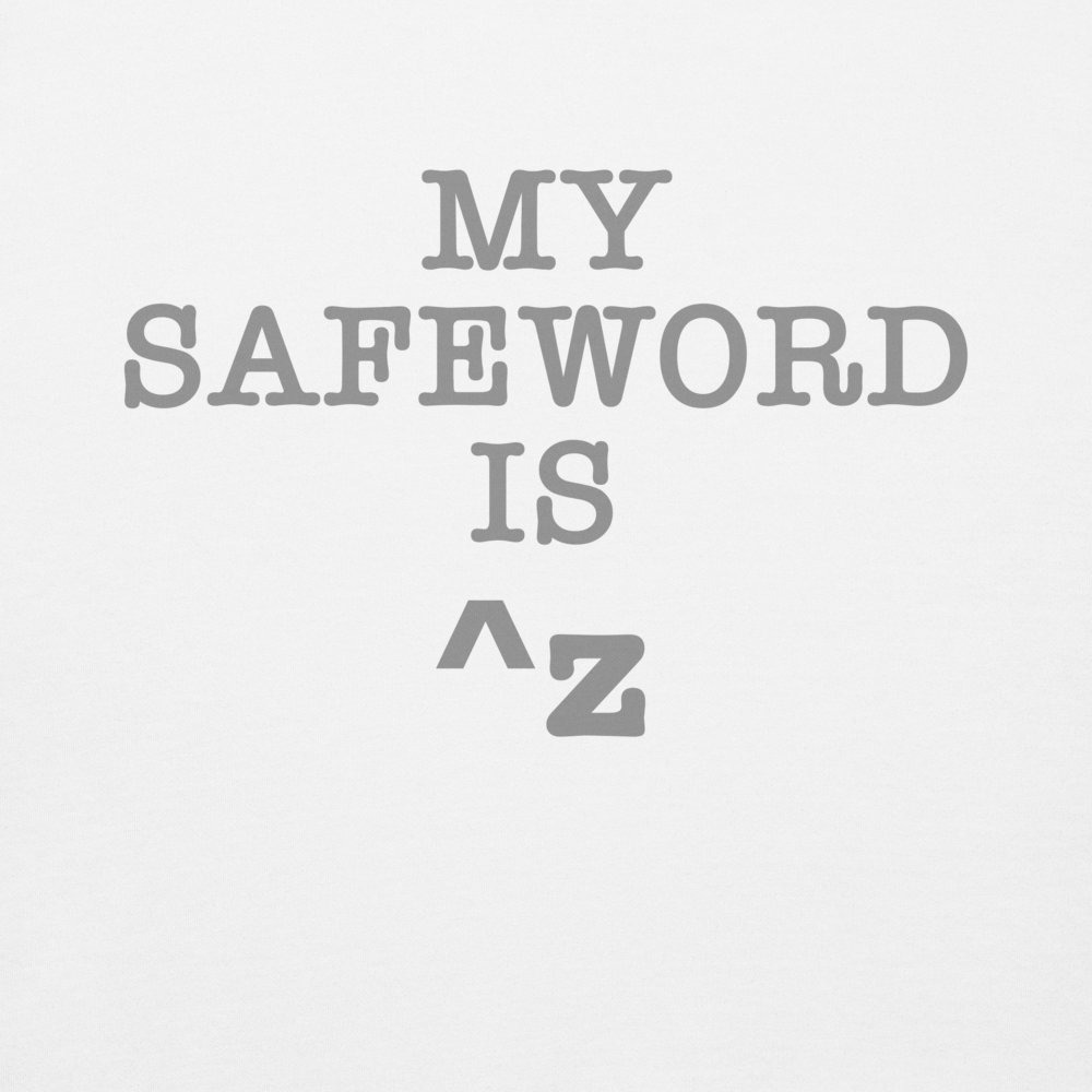 "My Safe Word Is ^Z" printed on a white background