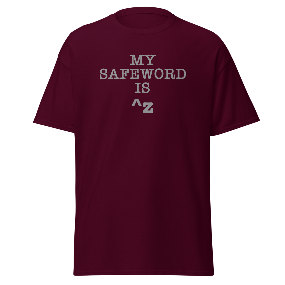 "My Safe Word Is ^Z" printed on a maroon on an invisible body