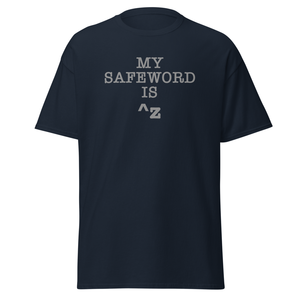 "My Safe Word Is ^Z" printed on a navy on an invisible body