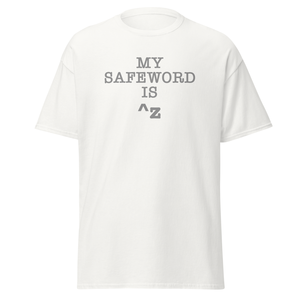 "My Safe Word Is ^Z" printed on a white on an invisible body