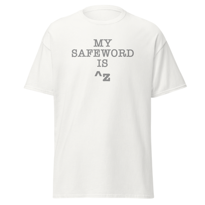 "My Safe Word Is ^Z" printed on a white on an invisible body