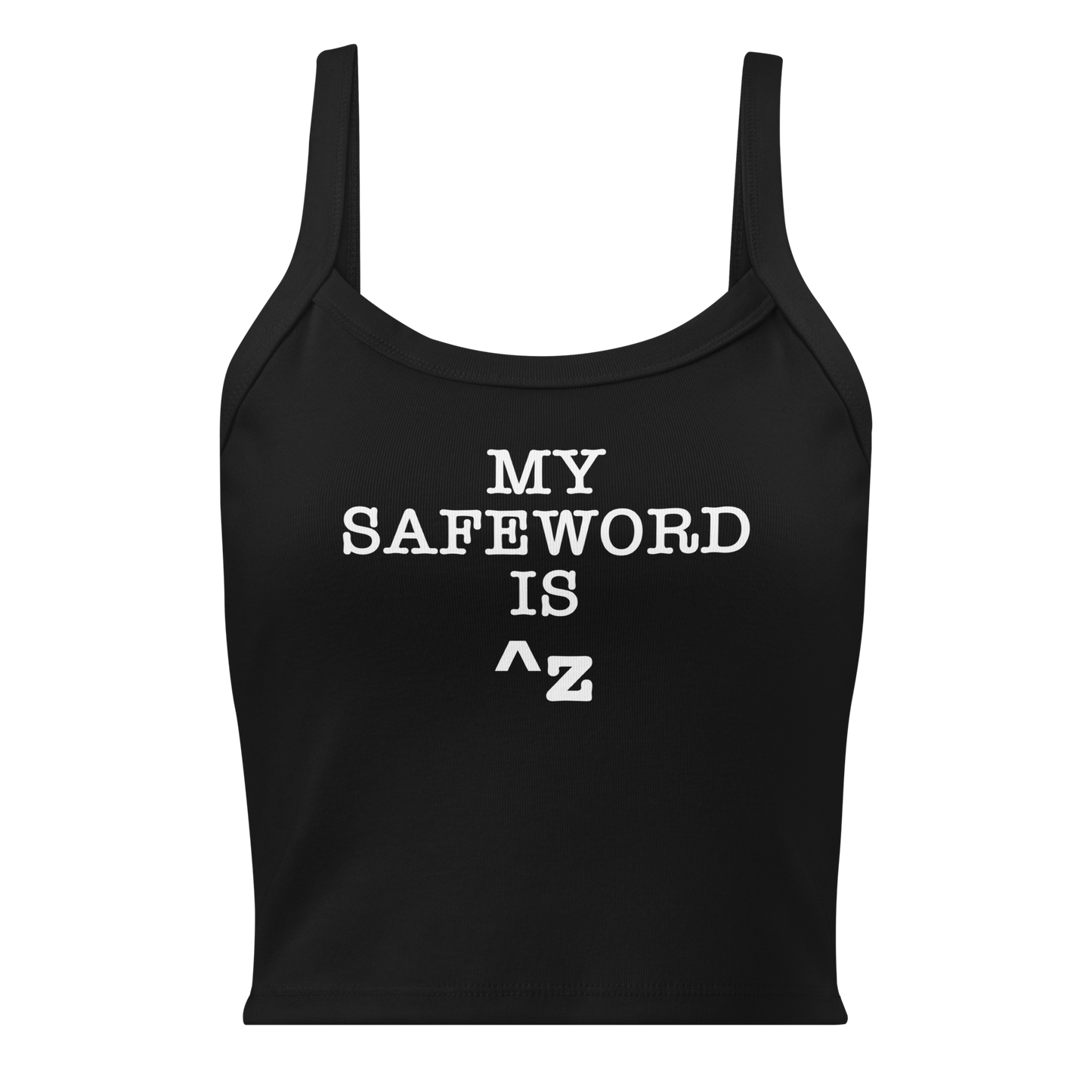 "My Safe Word Is ^Z" printed on a solid black blend women's micro-rib tanktop laying on a flat surface