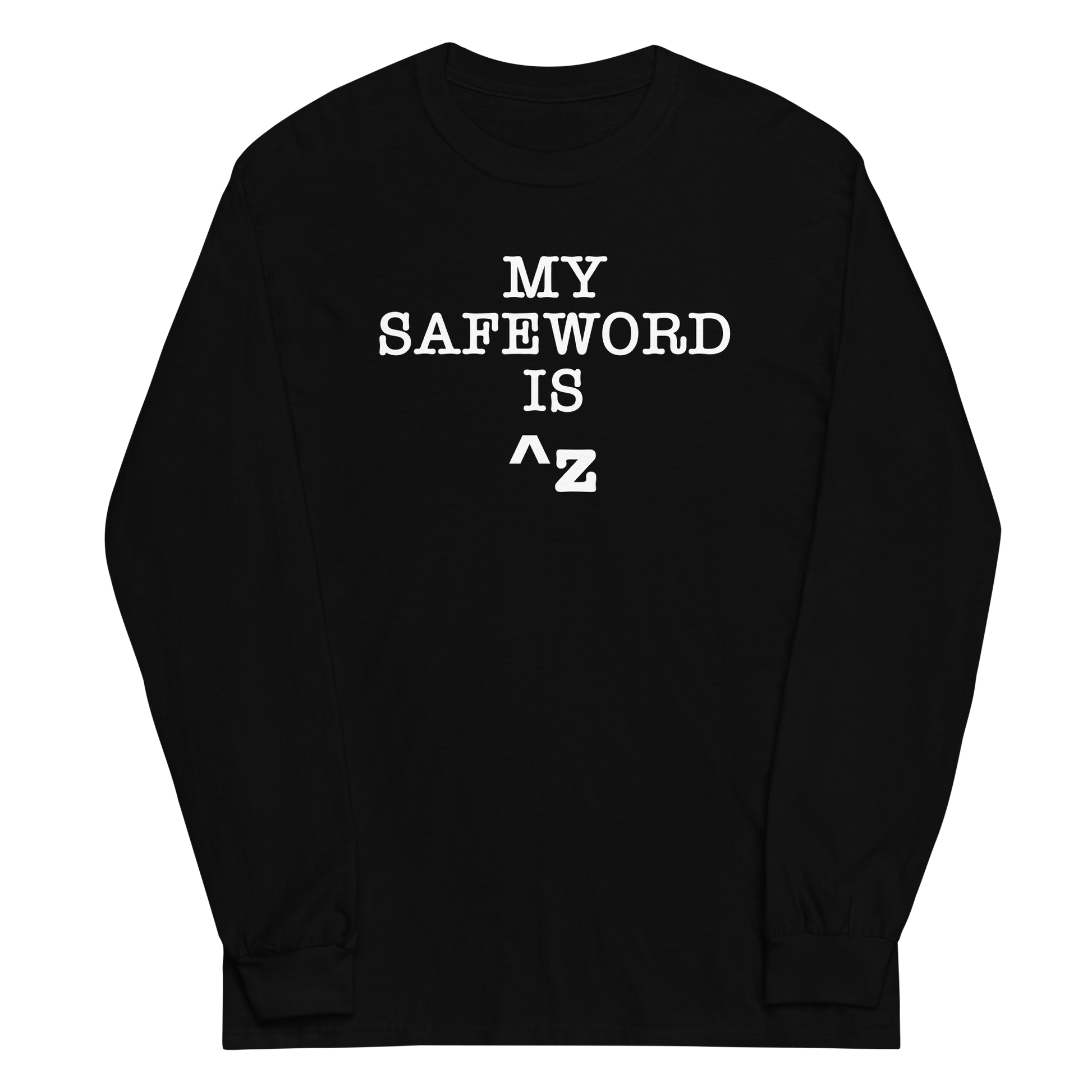 "My Safe Word Is ^Z" printed on a black men's long sleeve shirt laying on a flat surface