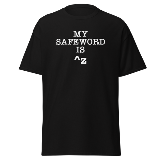 "My Safe Word Is ^Z" printed on a black unisex classic tee laying on a flat surface