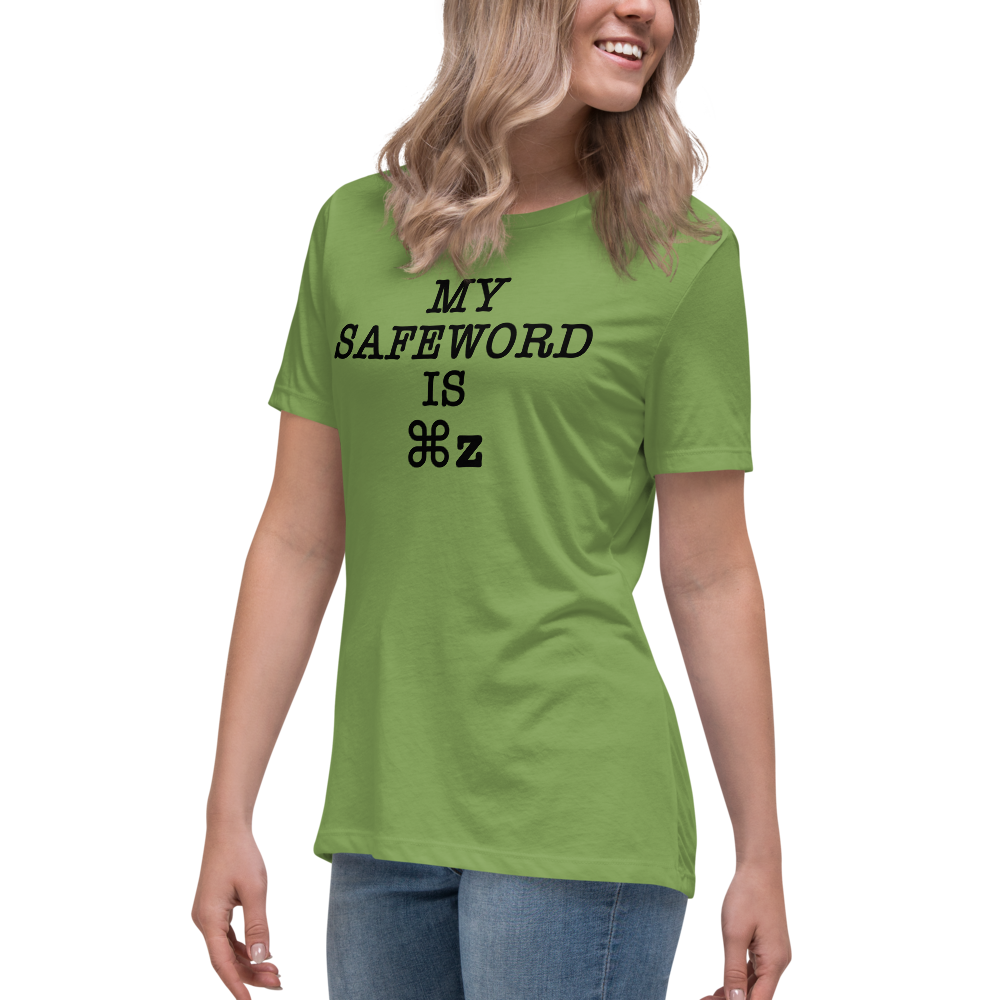 "My Safe Word Is ⌘Z" printed on a leaf women's relaxed t-shirt worn by a female