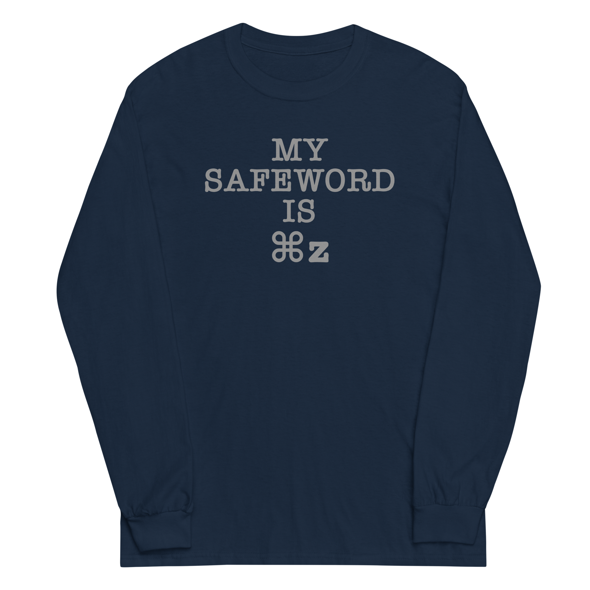 "My Safe Word Is ⌘Z" printed on a navy men's long sleeve shirt laying on a flat surface