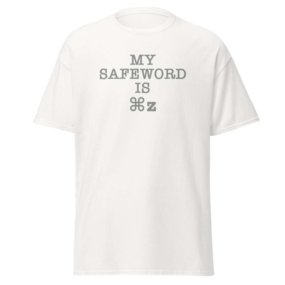 "My Safe Word Is ⌘Z" printed on a white on an invisible body