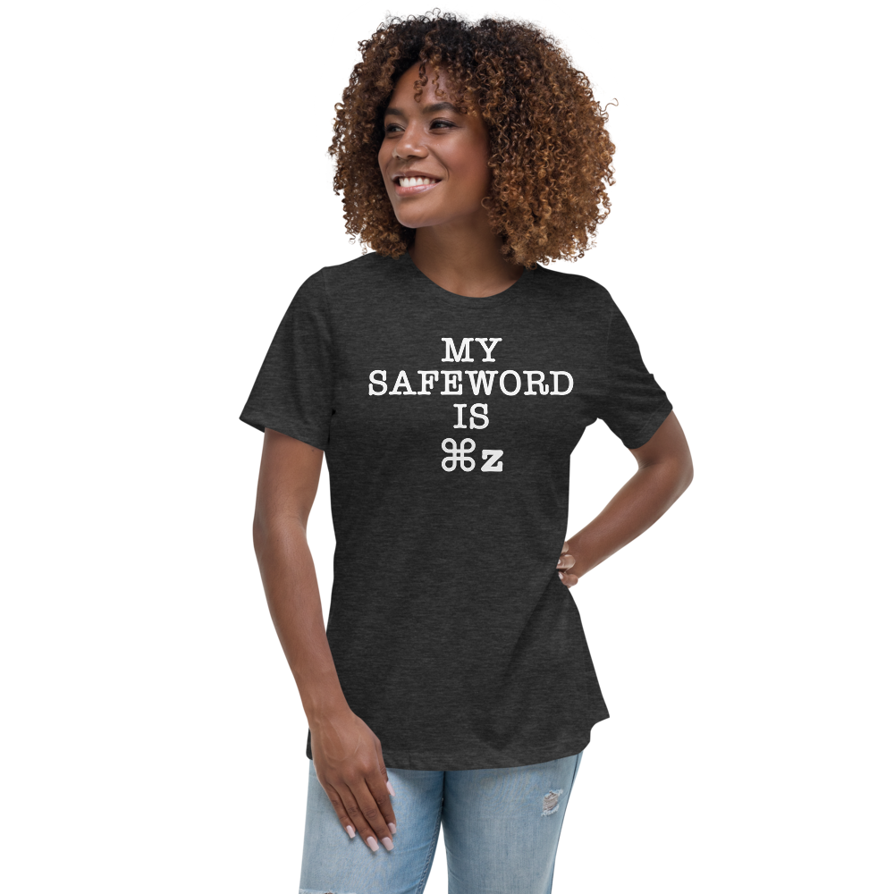 "My Safe Word Is ⌘Z" printed on a dark grey heather women's relaxed t-shirt worn by a female