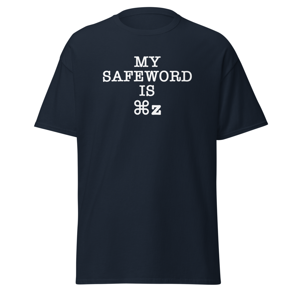 "My Safe Word Is ⌘Z" printed on a navy on an invisible body