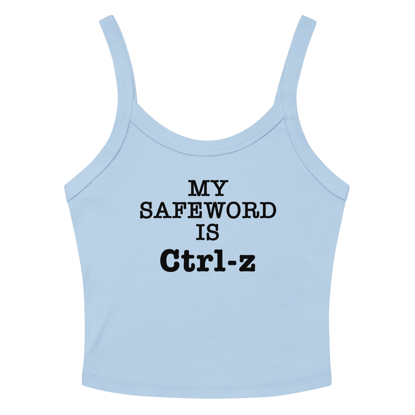 "My Safe Word Is Ctrl-Z" printed on a solid baby blue blend women's micro-rib tanktop laying on a flat surface amongst sunglasses and shorts